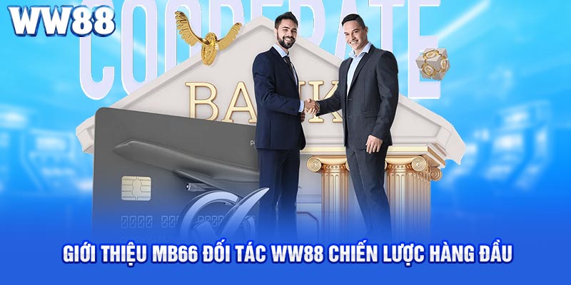 Giới thiệu Mb66 đối tác WW88 chiến lược hàng đầu